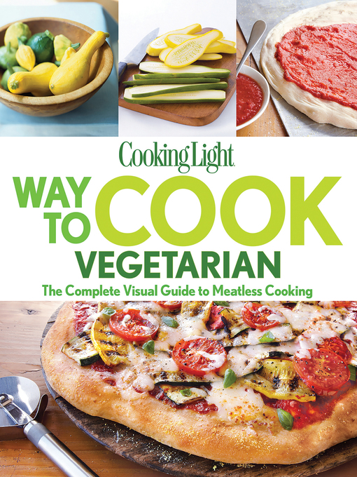 Title details for Way to Cook Vegetarian by The Editors of Cooking Light - Available